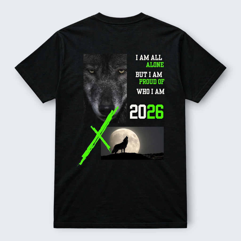 WOFF black 100% cotton unisex crew neck t-shirt with a graphic print of a wolf's face, text 'I AM ALL ALONE BUT I AM PROUD OF WHO I AM', and a wolf howling at the moon with the year 2026.