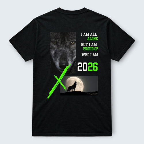 WOFF black 100% cotton unisex crew neck t-shirt with a graphic print of a wolf's face, text 'I AM ALL ALONE BUT I AM PROUD OF WHO I AM', and a wolf howling at the moon with the year 2026.