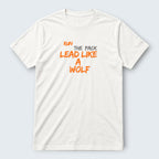 WOFf white 100% cotton t-shirt with "RUN THE PACK LEAD LIKE A WOLF" graphic print in orange and grey.