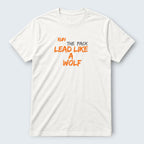 WOFf white 100% cotton t-shirt with "RUN THE PACK LEAD LIKE A WOLF" graphic print in orange and grey.